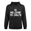Hi Welcome To Chilis - Funny Saying Sarcastic Novelty Meme Adjustable Hood Hoodie