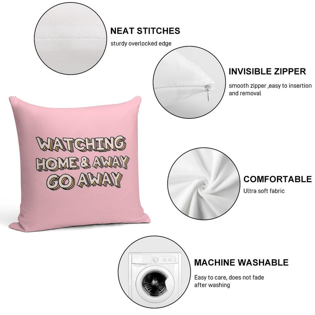 Watching Home & Away Go Away Soft Short Plush Fabric Throw Pillow