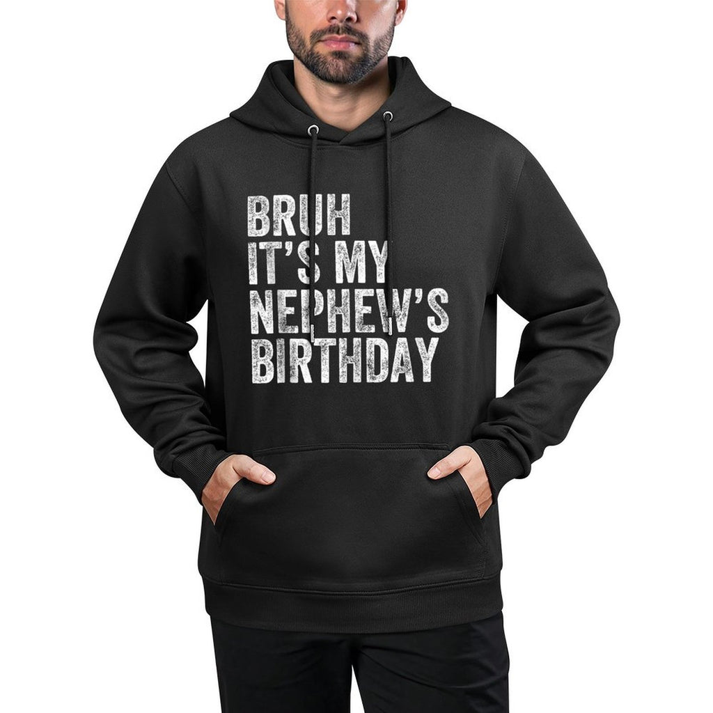 Bruh Its My Nephews Birthday Funny Birthday Uncle Medium-Weight Fabric Hoodie