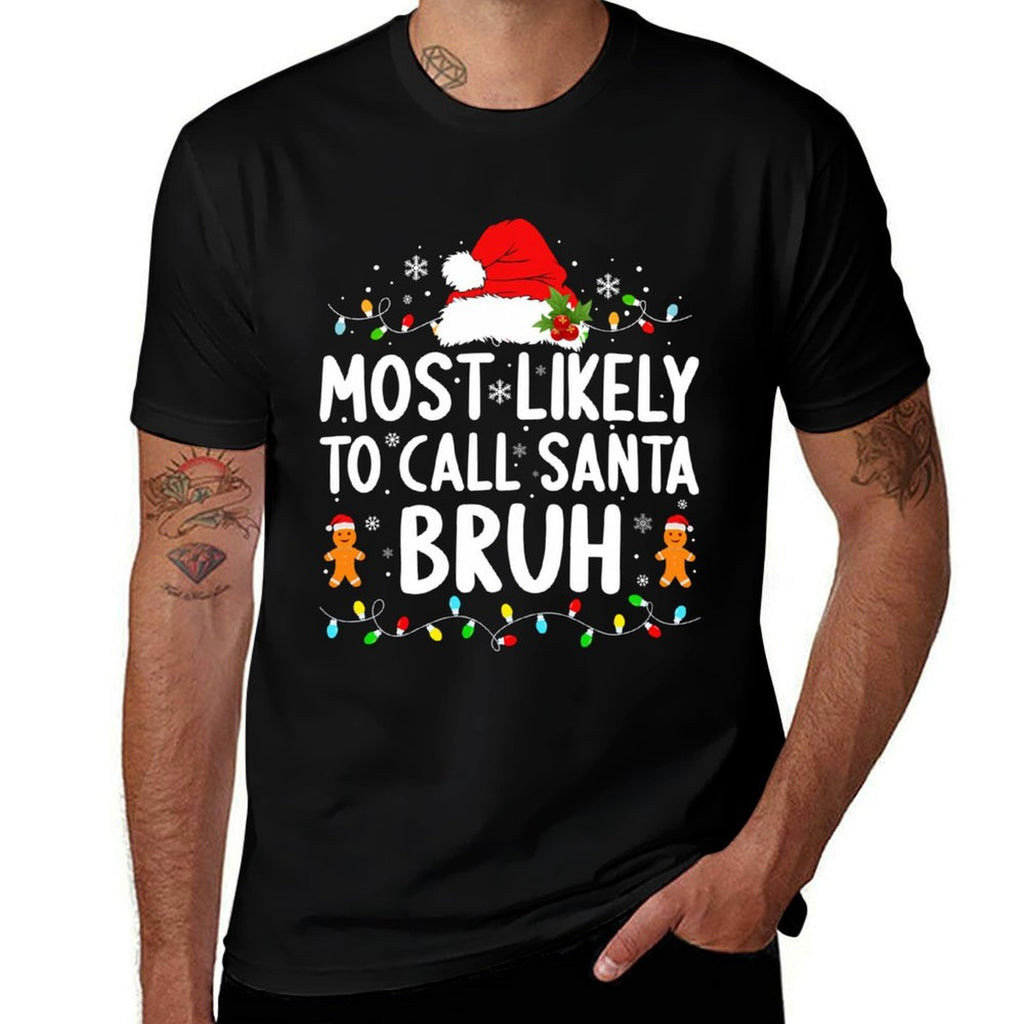 Most Likely to Call Santa Bruh Christmas Family Matching  Slim-fit Cut T-Shirt