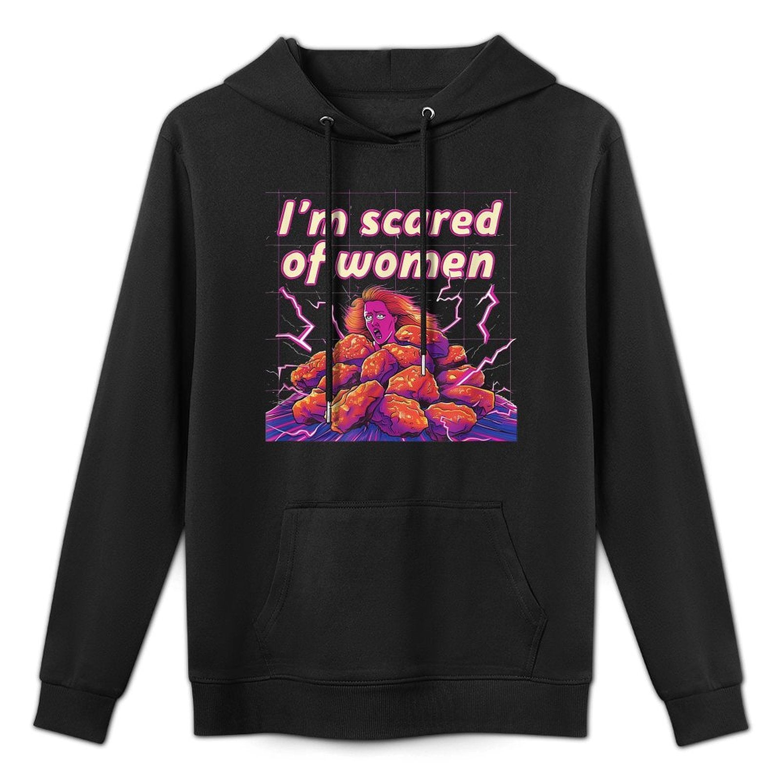 Funny Meme - Im Scared Of Women - Im Afraid Of Women Durable Construction Hoodie
