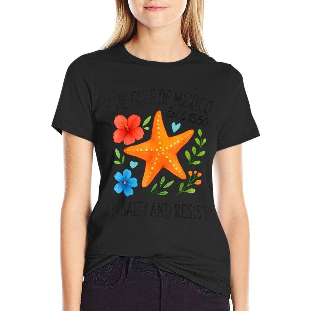 Gulf of Mexico Estd 1550 Be Salty And Resist Starfish Women  Polyester Blend T-Shirt
