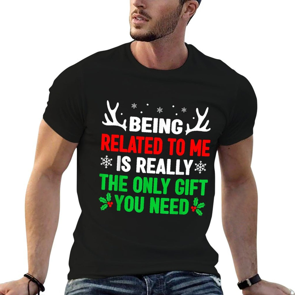 Being Related To Me Mens Funny Christmass Men Women  Quick-drying T-Shirt