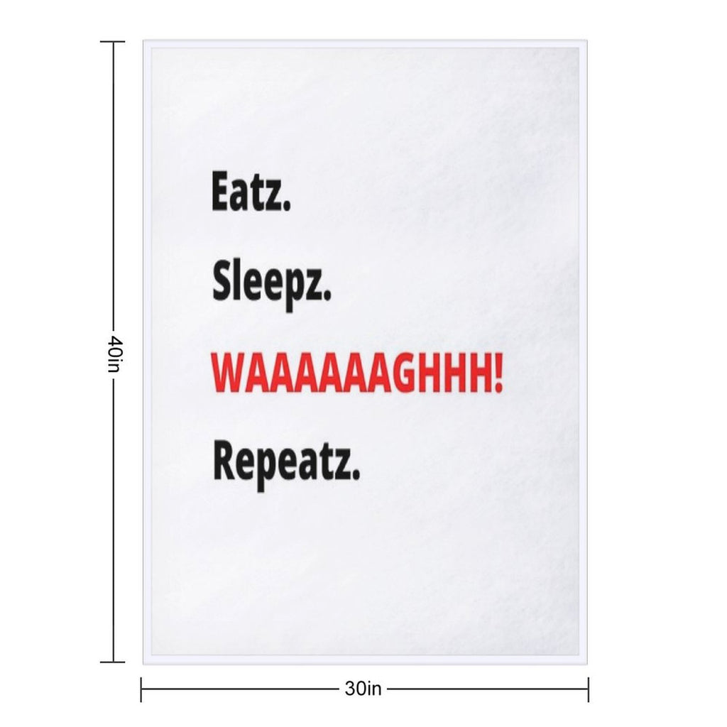 Eatz. Sleepz. WAAAAAAAGHH! Repeatz. Quick-dry Throw Blanket