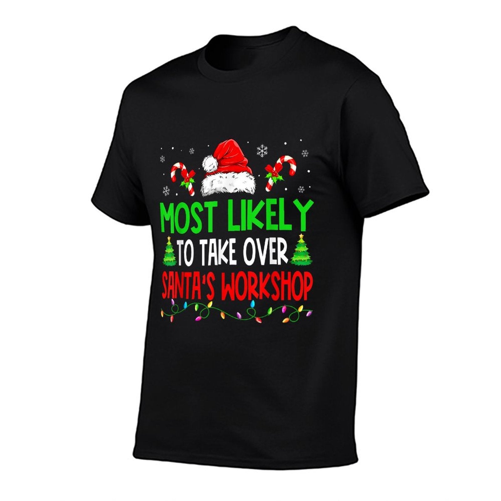 Christmas Most Likely To Take Over Santas Workshop Xmas  Wrinkle-resistant T-Shirt
