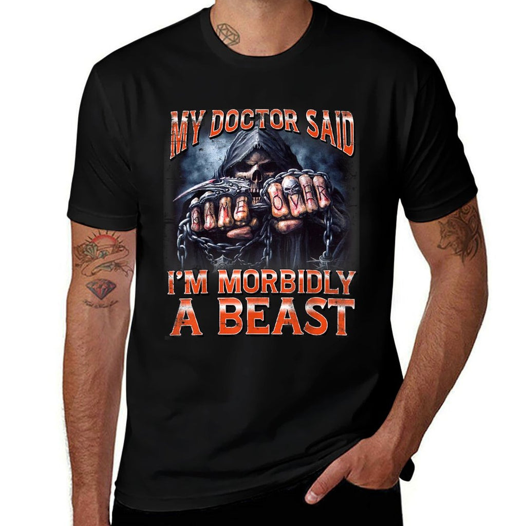 My Doctor Said Im Morbidly A Beast Skeleton Meme  Easy-care T-Shirt