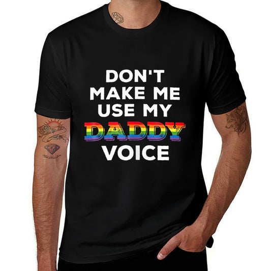 Mens Don T Make Me Use My Daddy Voice Funny Gay Bear Pride  Easy-care T-Shirt