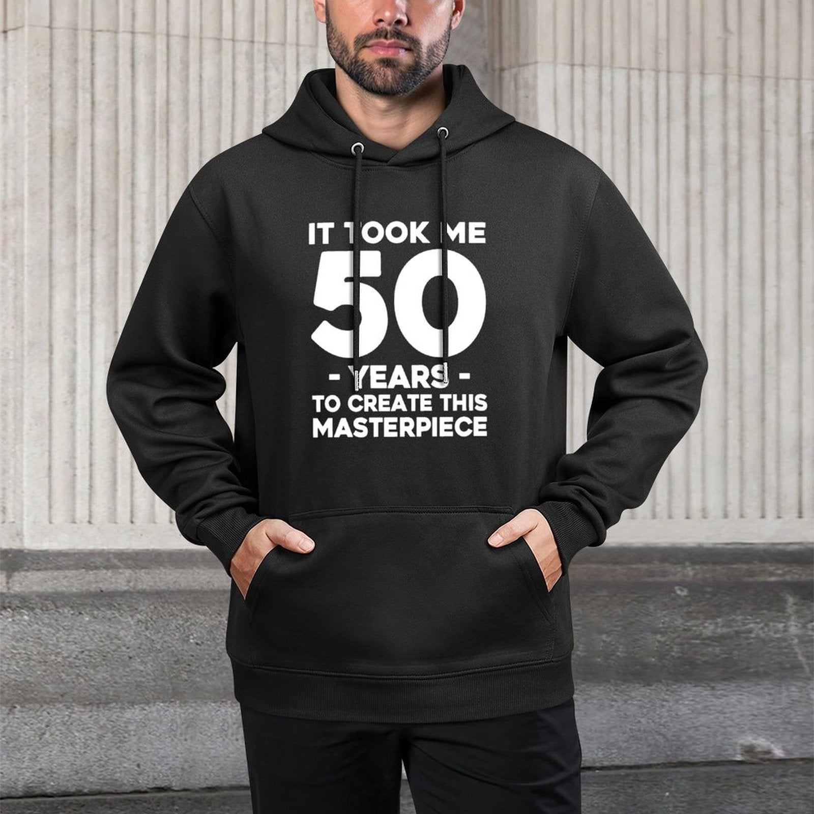 It Took Me 50 Years To Create This Masterpiece 50th Birthday Unisex Design Hoodie
