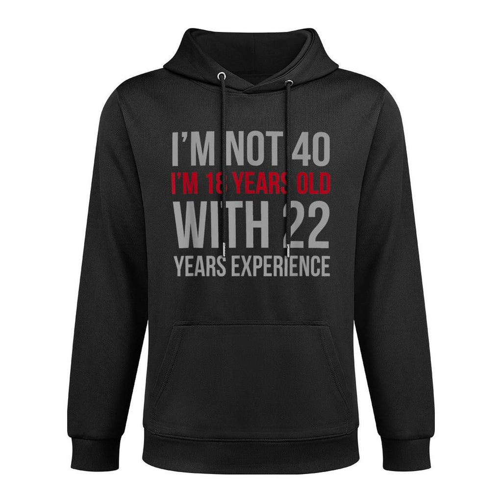 I'm Not 40 I'm 18 Years Old 1980 40th Birthday Gift Layering Staple Hoodie