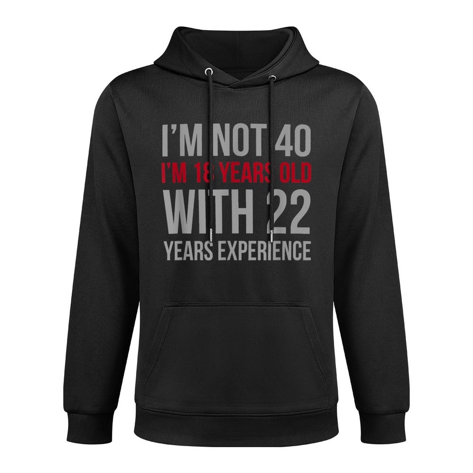 I'm Not 40 I'm 18 Years Old 1980 40th Birthday Gift Layering Staple Hoodie