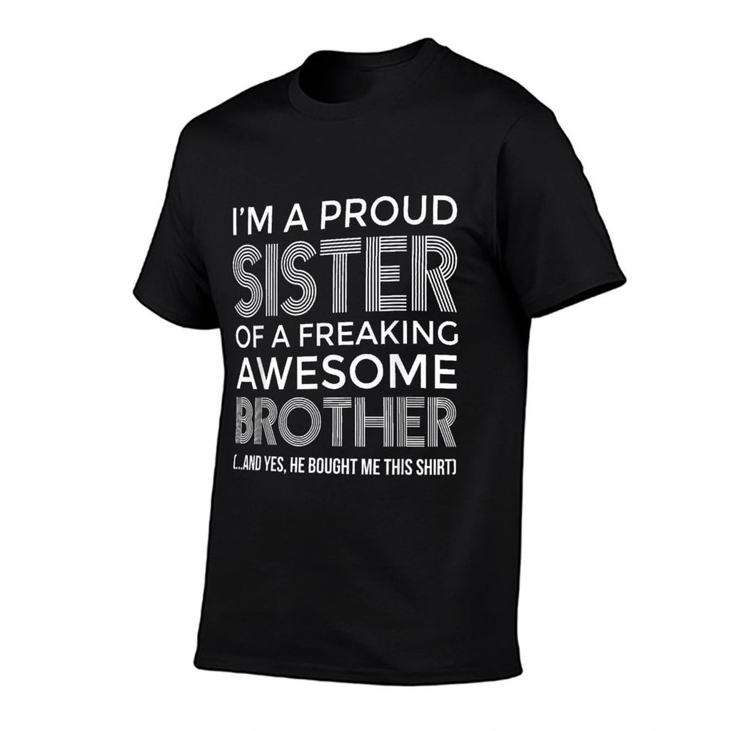 Im A Proud Sister Awesome Brother - Funny Sister  Versatile T-Shirt