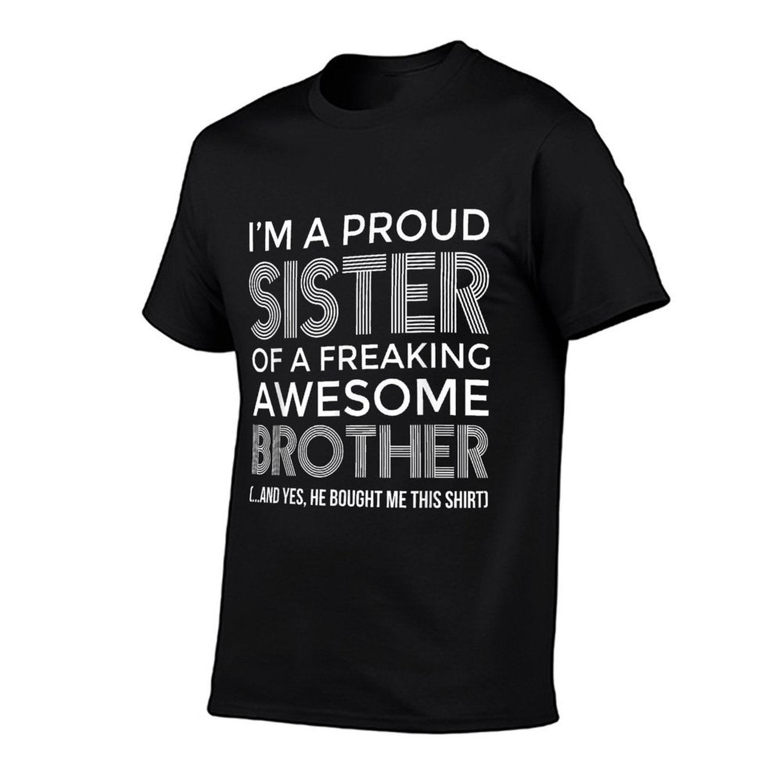 Im A Proud Sister Awesome Brother - Funny Sister  Versatile T-Shirt
