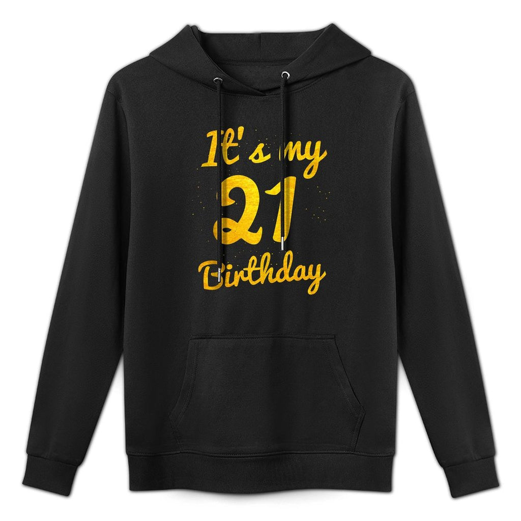 Happy 21 Years Old Birthday It's My 21st Birthday 21st Bday Durable Construction Hoodie