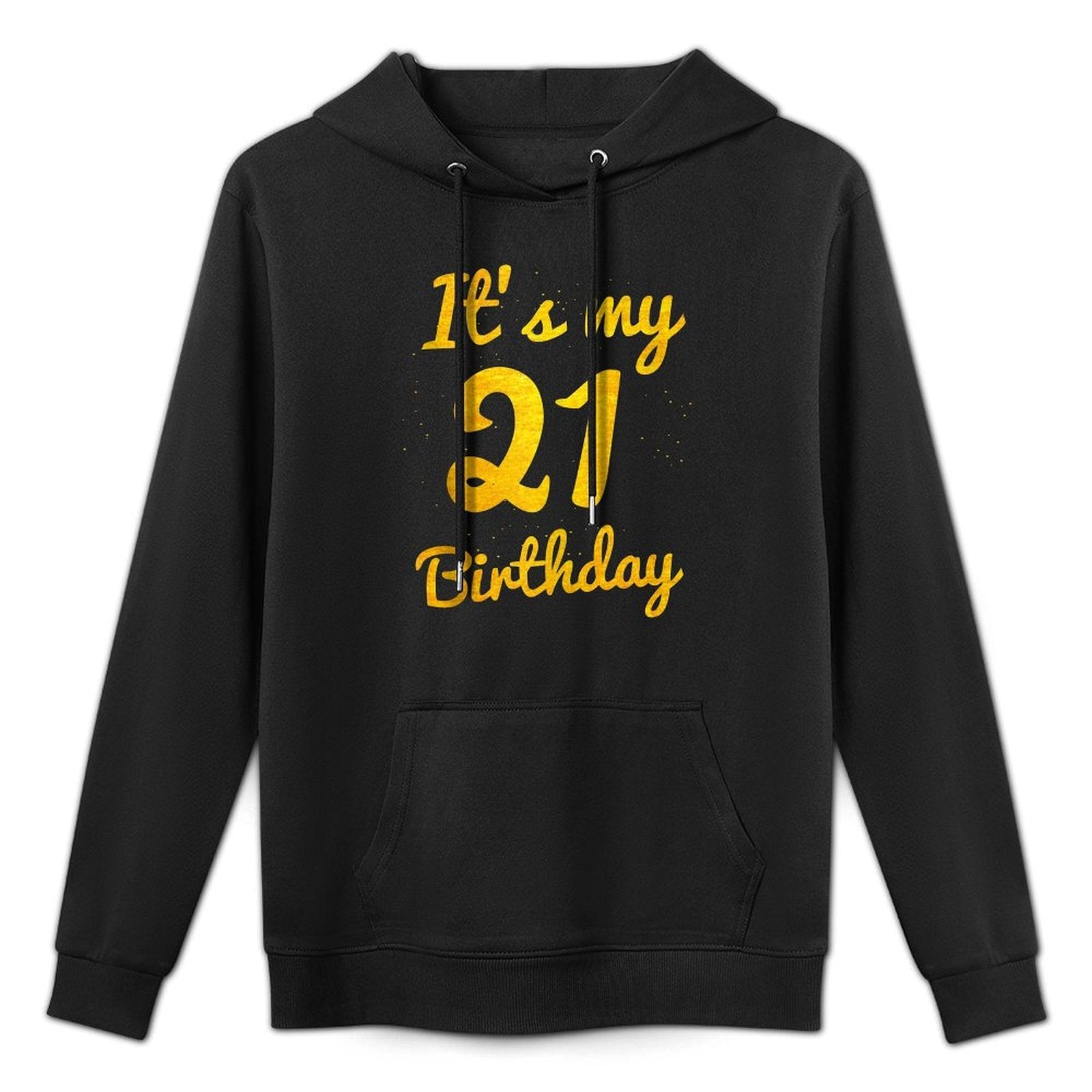 Happy 21 Years Old Birthday It's My 21st Birthday 21st Bday Durable Construction Hoodie