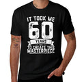 Funny 60 Years Old Joke 60th Birthday Gag Gift Idea  Fade-proof Color T-Shirt
