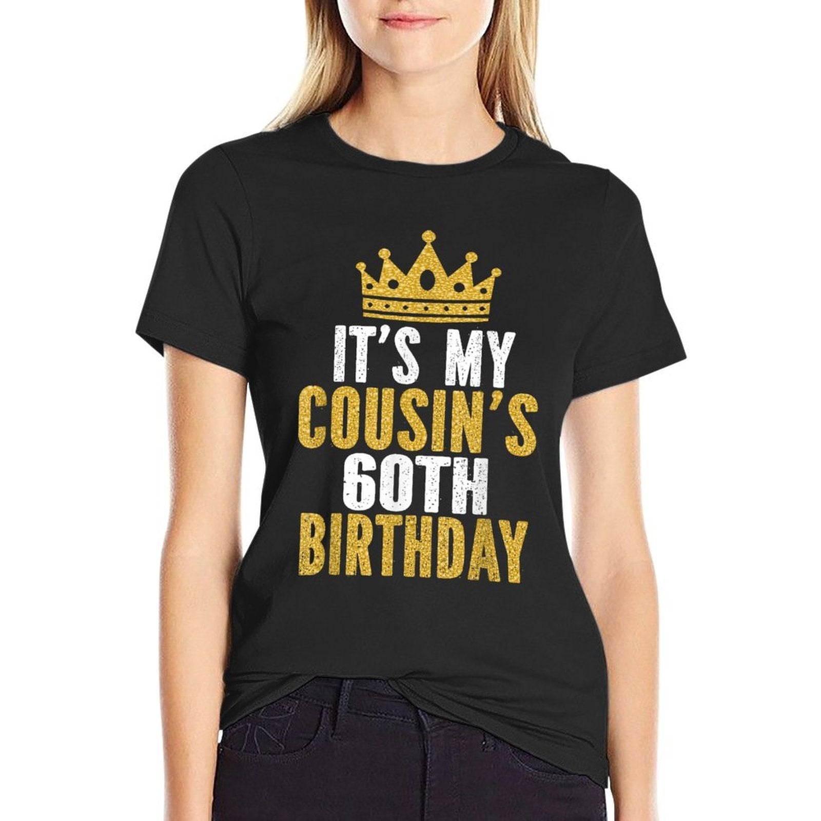 It's My Cousin's 60th Birthday 60 Years Old Family Matching  Durable T-Shirt