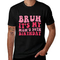 Bruh It's My Mom's 50th Birthday  Eco-friendly Material T-Shirt