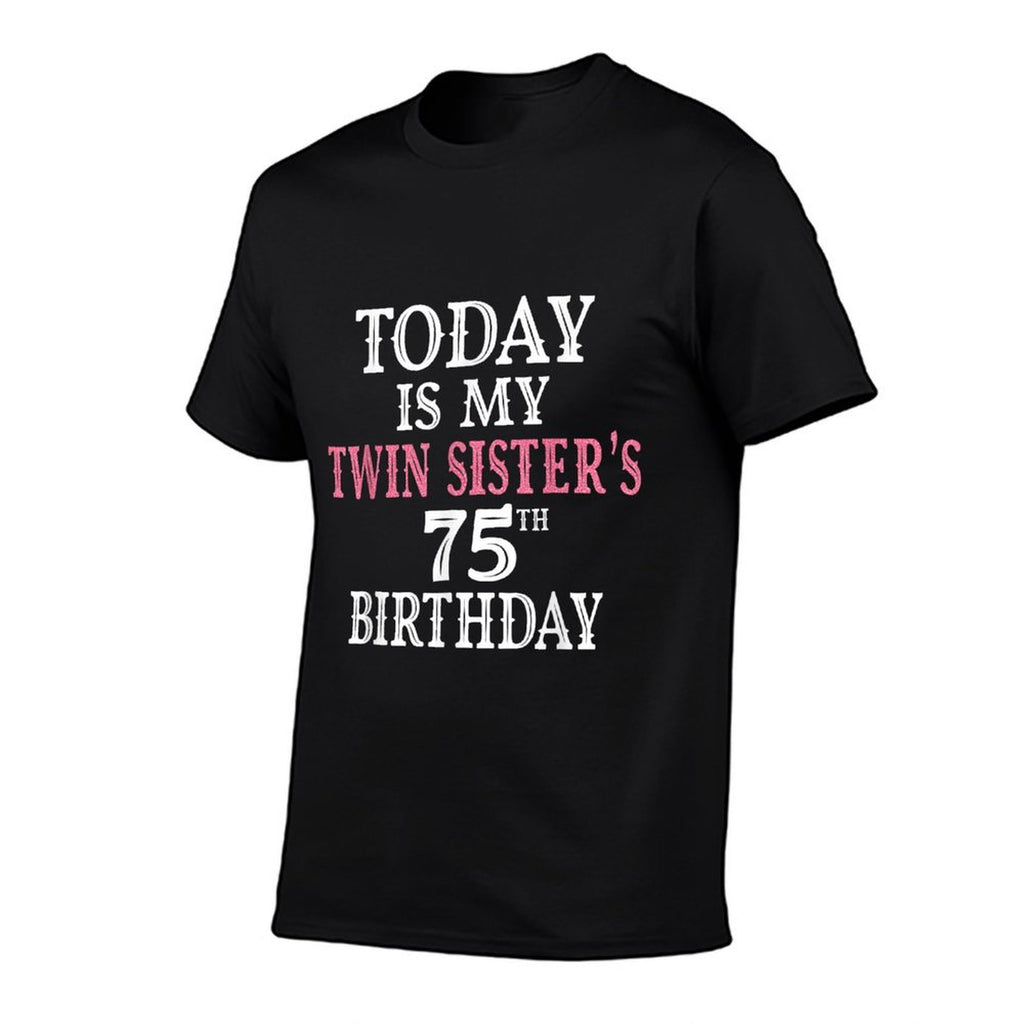 Today Is My Twin Sister's 75th Birthday Party 75 Years Old  Versatile T-Shirt
