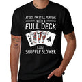 I'm Still Playing With A Full Deck 50th Birthday Premium  Versatile T-Shirt