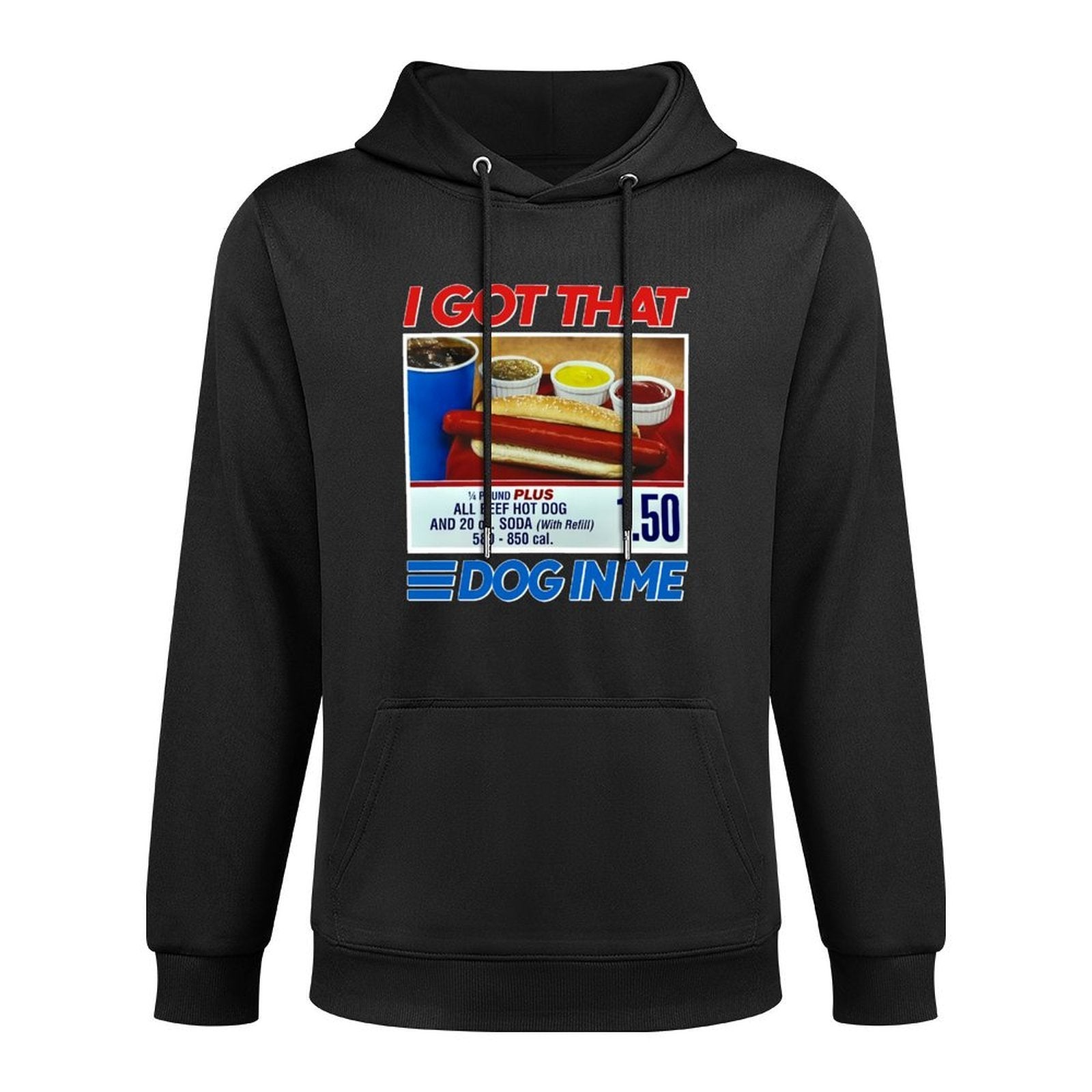 I Got That Dog In Me Funny Hotdog Meme Viral Quote Durable Construction Hoodie