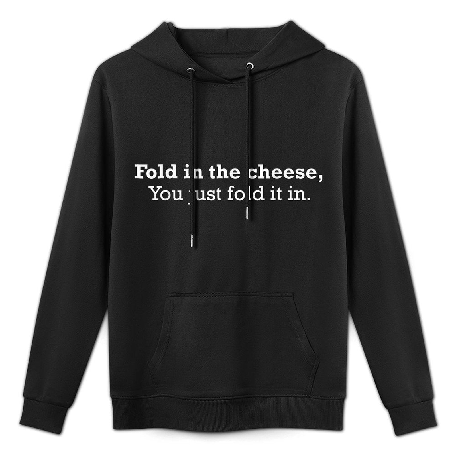 Fold The Cheese You Just Fold It In Funny Cheese Lover Funn All-Day Comfort Hoodie