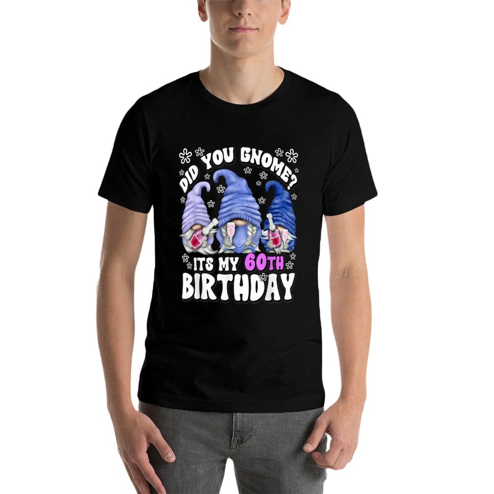 60th Birthday Gnomes For Women Did You Gnome Its My Birthday  Quick-drying T-Shirt
