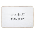 And Don't Fuck It Up  Versatile Bath Mat