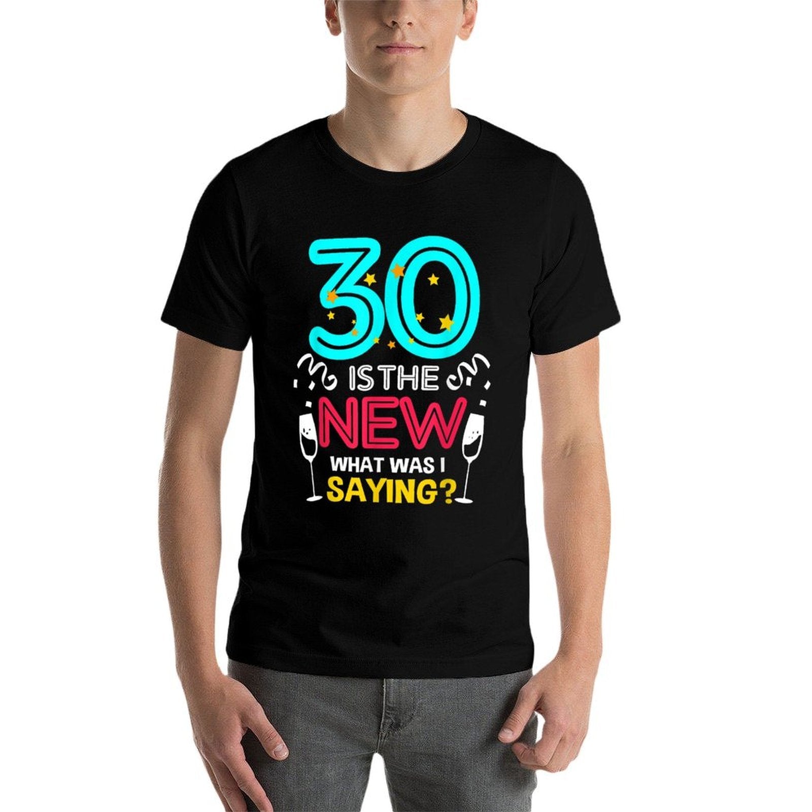 30 Is The New What Was I Saying 30th Birthday  Odor-resistant T-Shirt