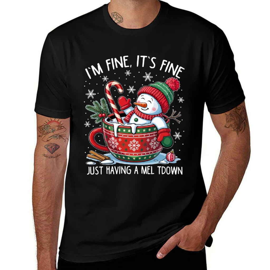 I’m Fine Its Fine Just Having Meltdown Christmas Snowman  Wrinkle-resistant T-Shirt
