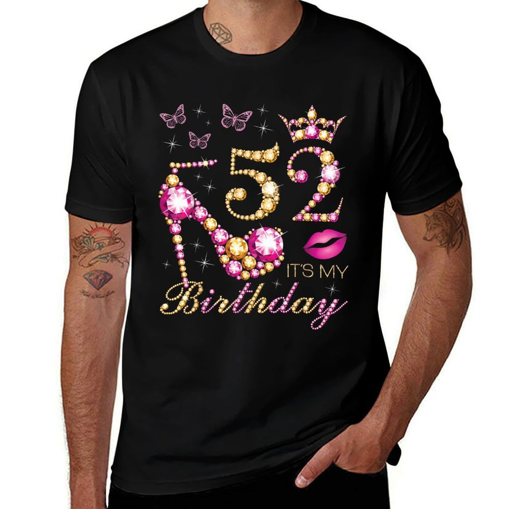 52 It's My Birthday, 52 Years Old, It's My 52nd Birthday  Cotton T-Shirt