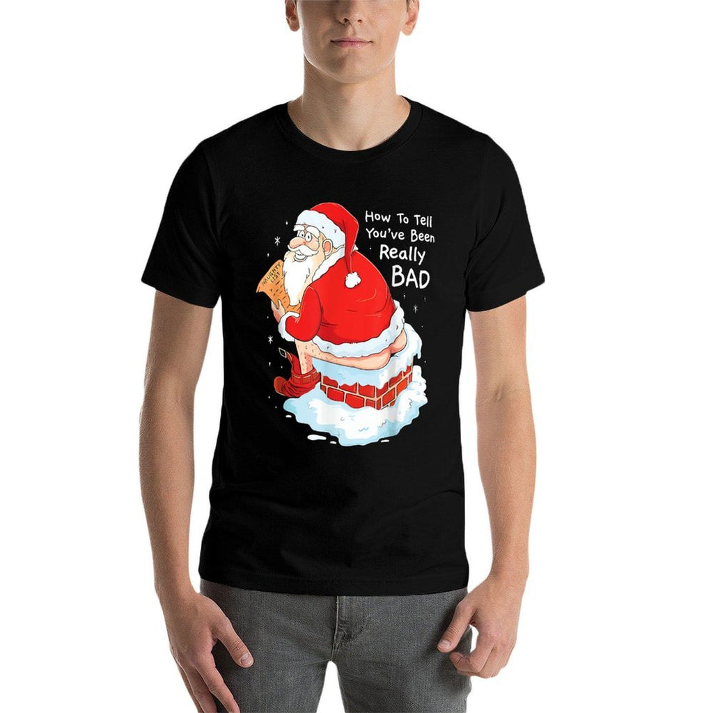 How to Tell When Youve Been Bad Christmas Naughty Bad Santa  Stretchy T-Shirt