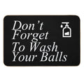 Funny Don't Forget To Wash Your Balls  Stain-Proof Bath Mat