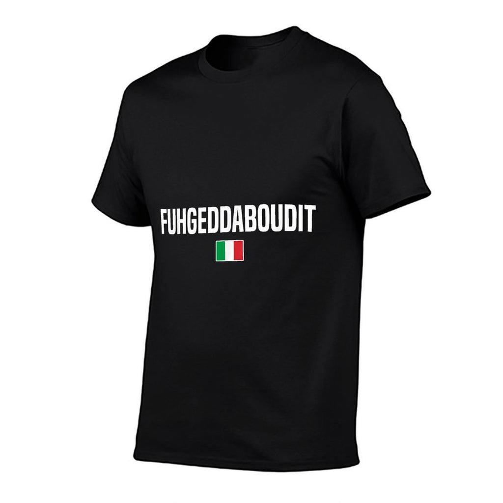 Fuhgeddaboudit Italian Slang Italian Saying  Versatile T-Shirt
