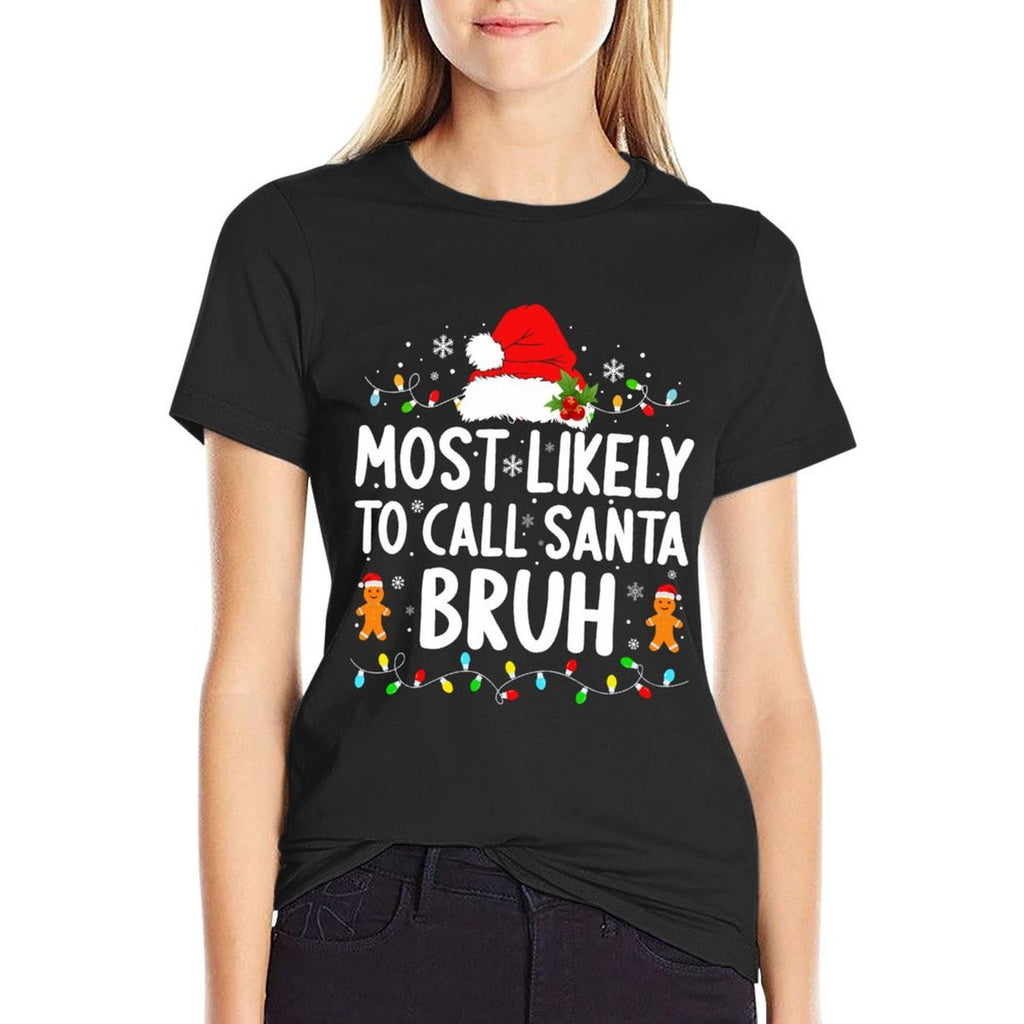 Most Likely to Call Santa Bruh Christmas Family Matching  Slim-fit Cut T-Shirt