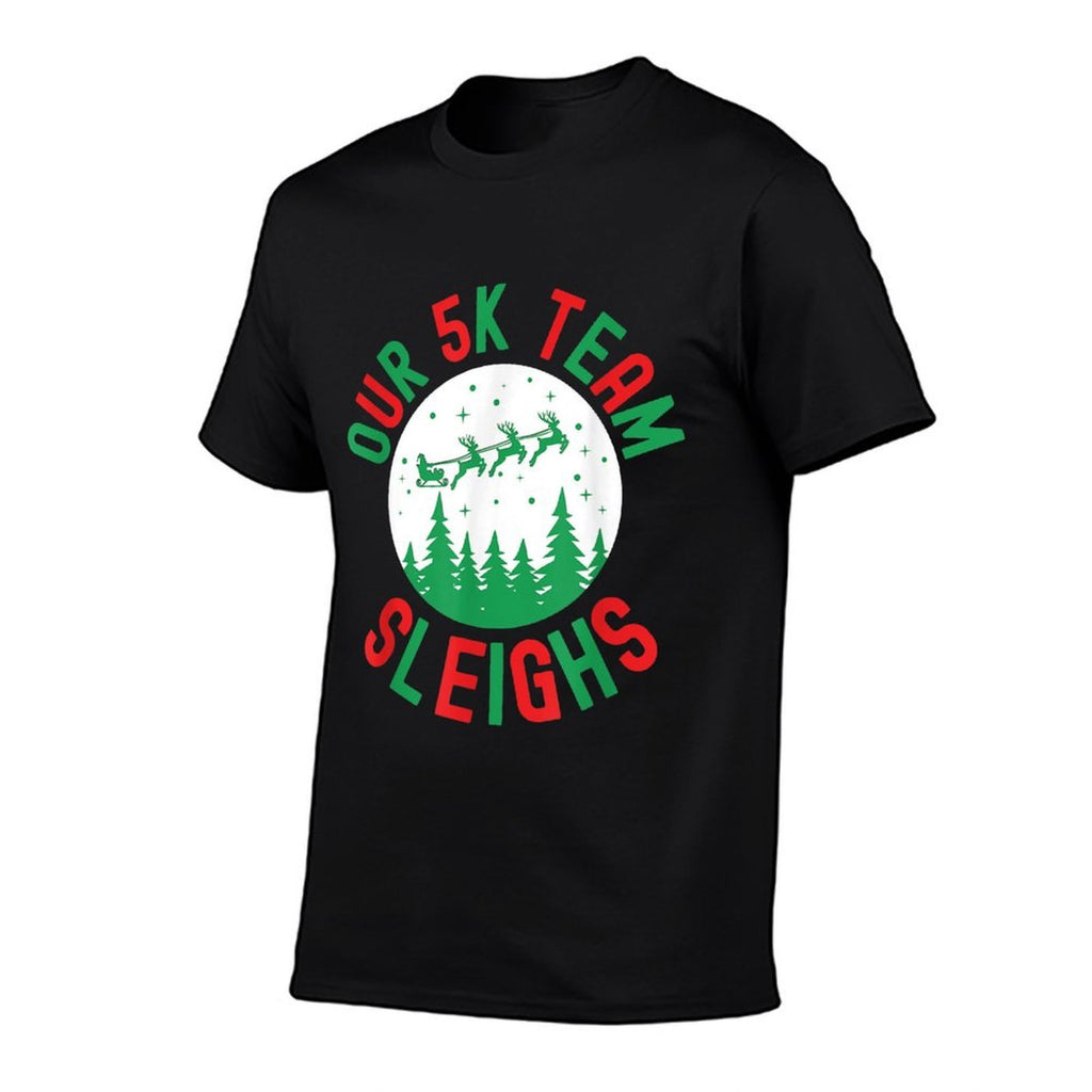 Our 5k Team Sleighs Funny Christmas Humor Running Race  Graphic-printed T-Shirt