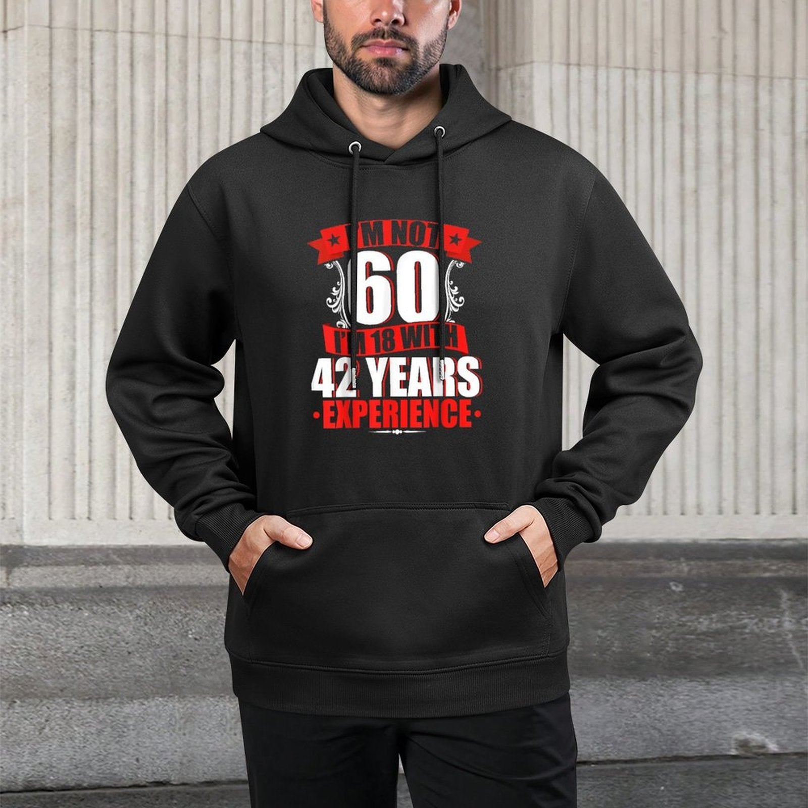 I'm Not 60 I'm 18 With 42 Years Experience Birthday Casual Wear Hoodie
