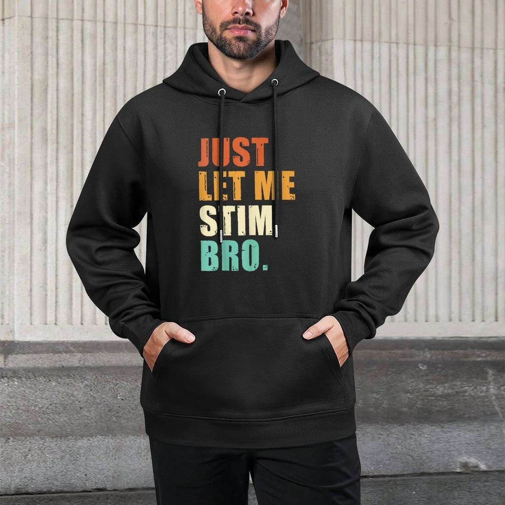 Just Let Me Stim Bro - Funny Autism Awareness For Kids  Men Easy Care Hoodie