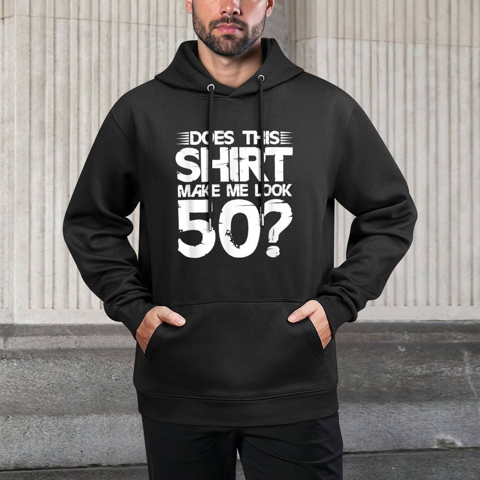Does This Make Me Look 50 50th Birthday Fifty Year Old Durable Construction Hoodie