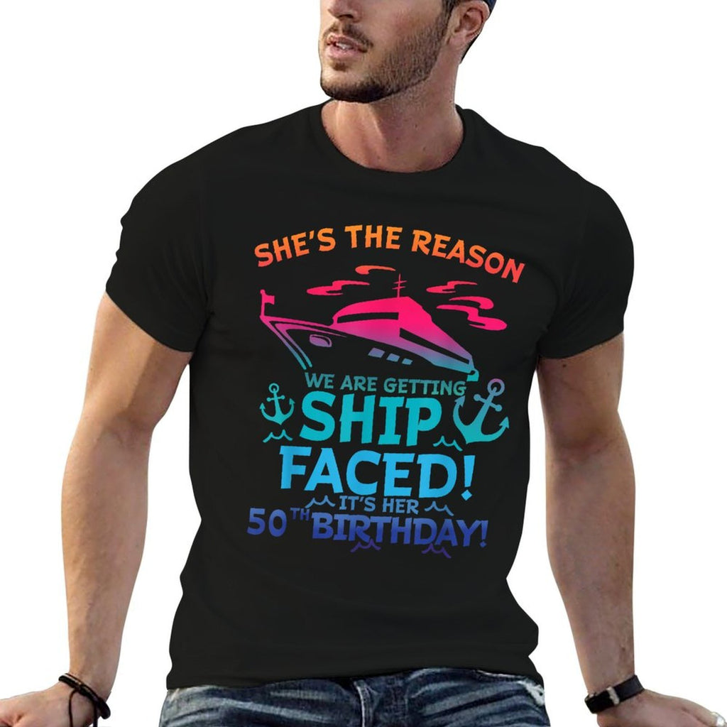 The Reason We Are Getting Ship Faced It's My 50th Birthday  Versatile T-Shirt