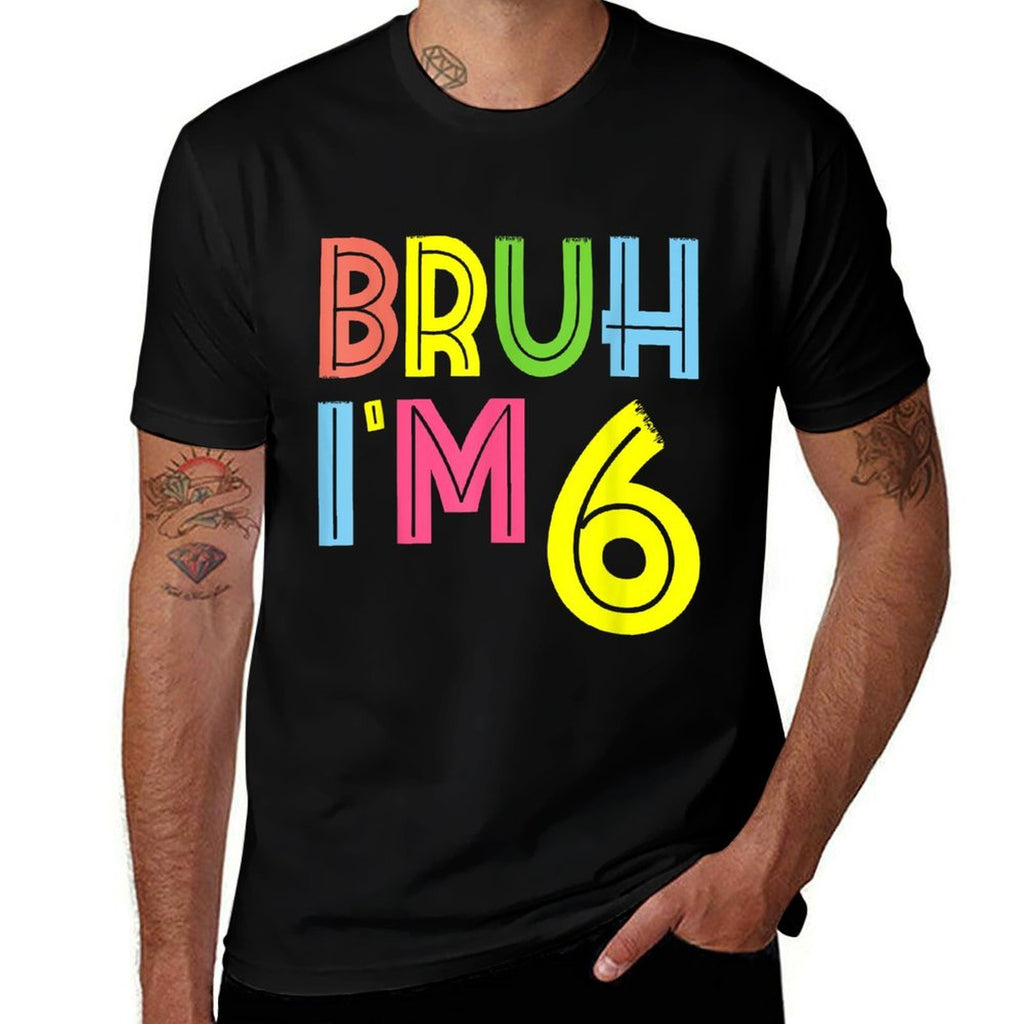 Bruh I'm 6 Year Old 6th Birthday Boy Funny  Durable T-Shirt