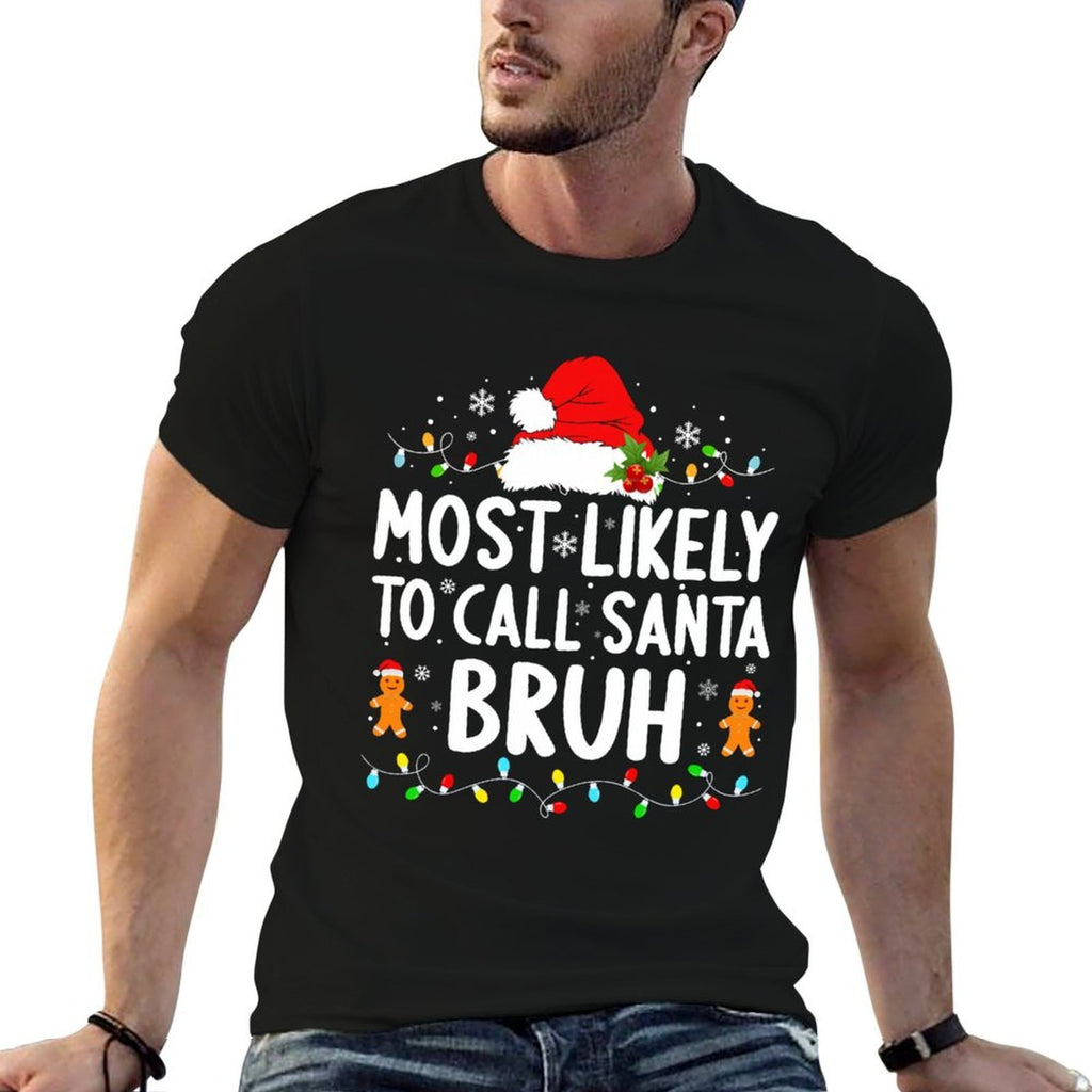 Most Likely to Call Santa Bruh Christmas Family Matching  Slim-fit Cut T-Shirt