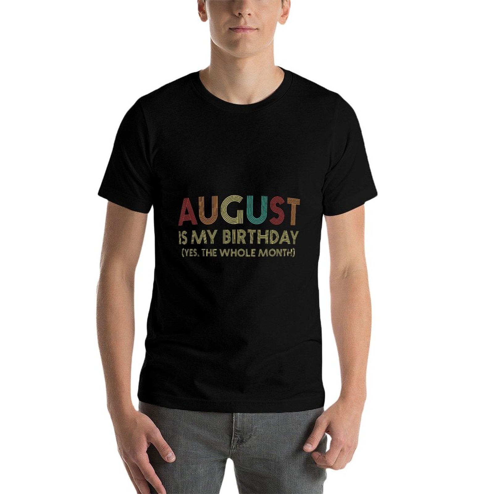 August Is My Birthday Yes The Whole Month Funny Birthday  Graphic-printed T-Shirt