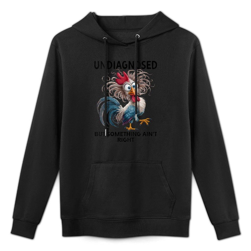 Womens Undiagnosed But Something Aint Right Funny Chicken Coworker Pilling-Resistant Hoodie