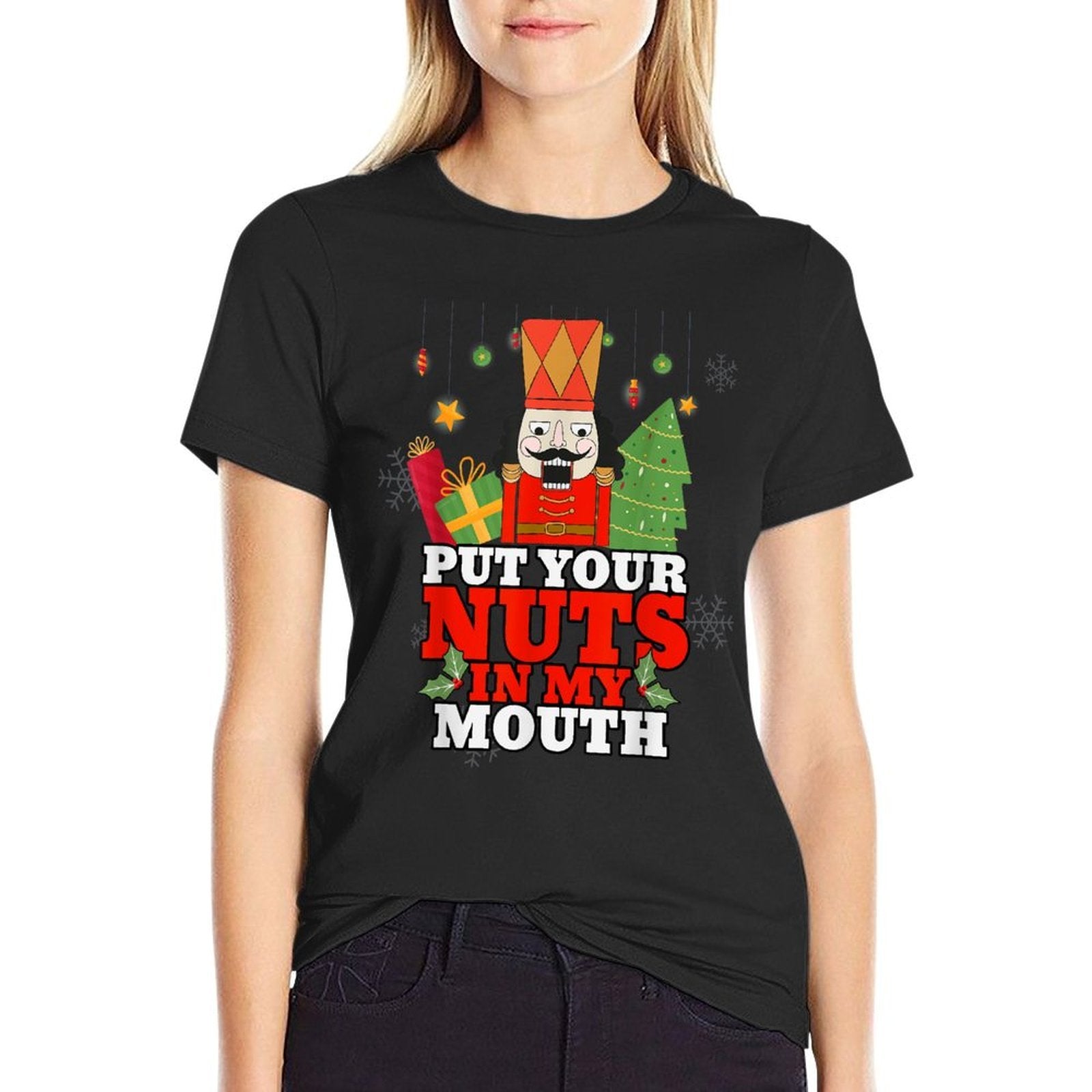 Naughty Nutcracker Put Your Nuts In My Mouth Christmas Funny  Easy-care T-Shirt
