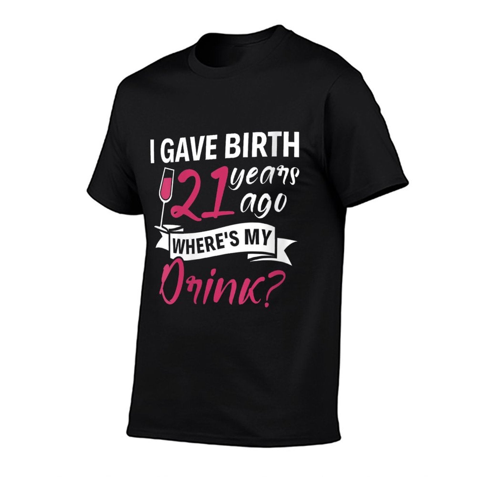 Womens 21st Birthday I Gave Birth 21 Years Ago Wheres My Drink  Soft T-Shirt
