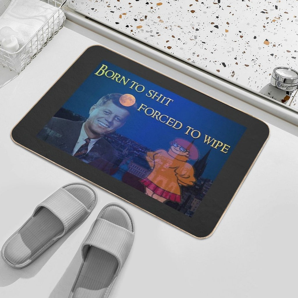 Born to Shit, Forced to Wipe  Long-Lasting Bath Mat