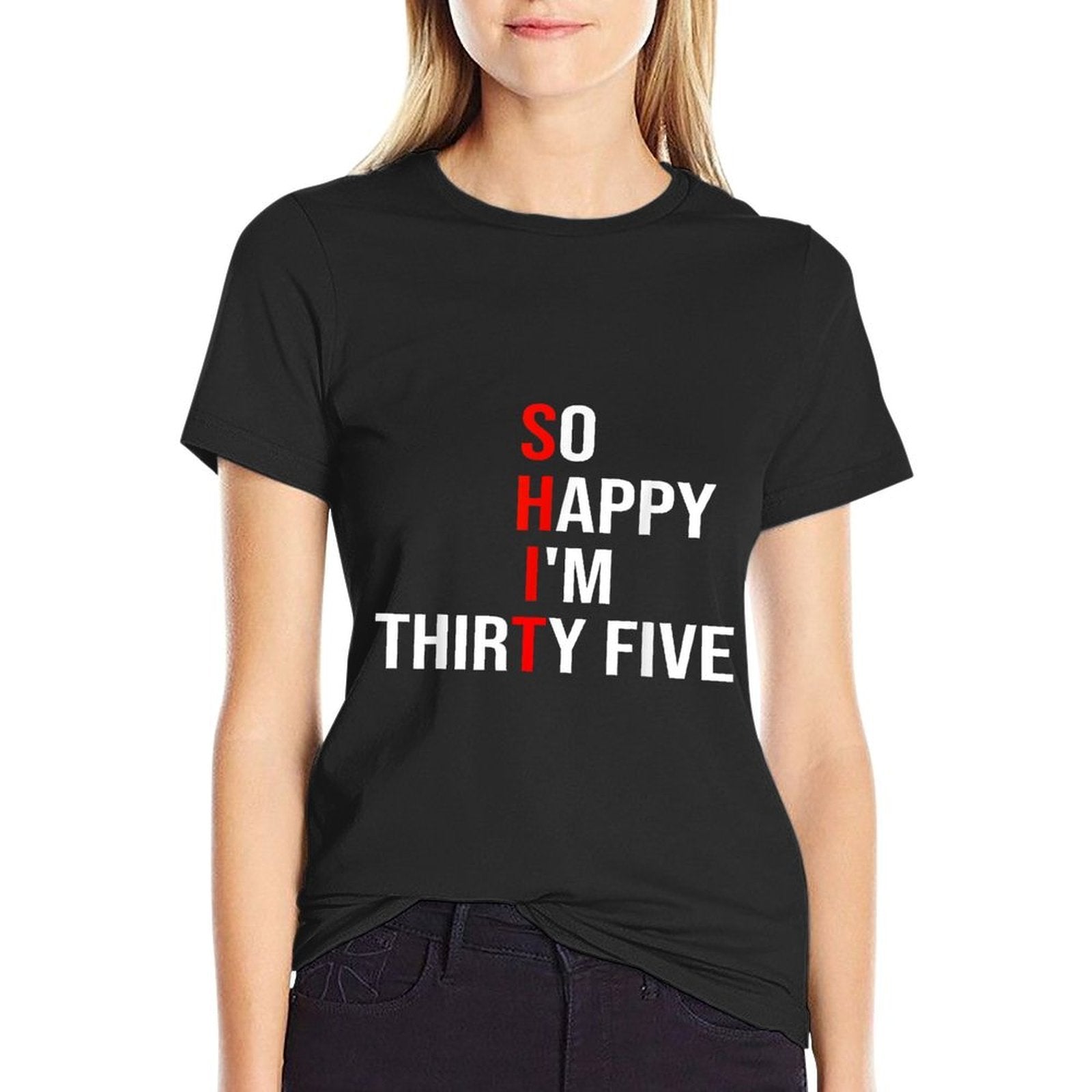 So Happy I'm Thirty Five Funny 35 Years Old 35th Birthday  Soft T-Shirt