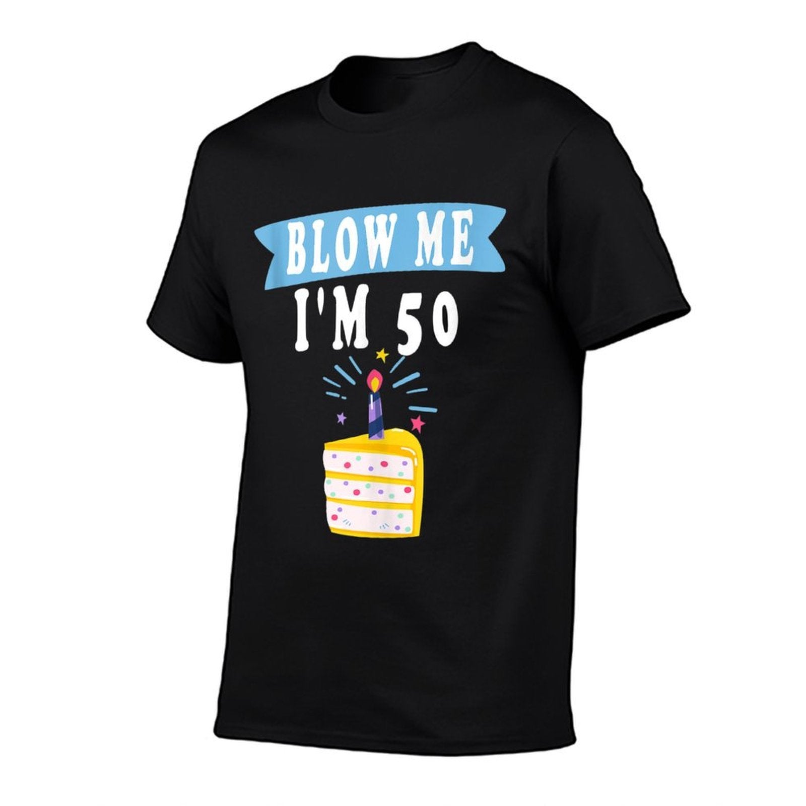 Blow Me I'm 50 Fifty Shirt Funny 50th Birthday Gag  Moisture-wicking T-Shirt