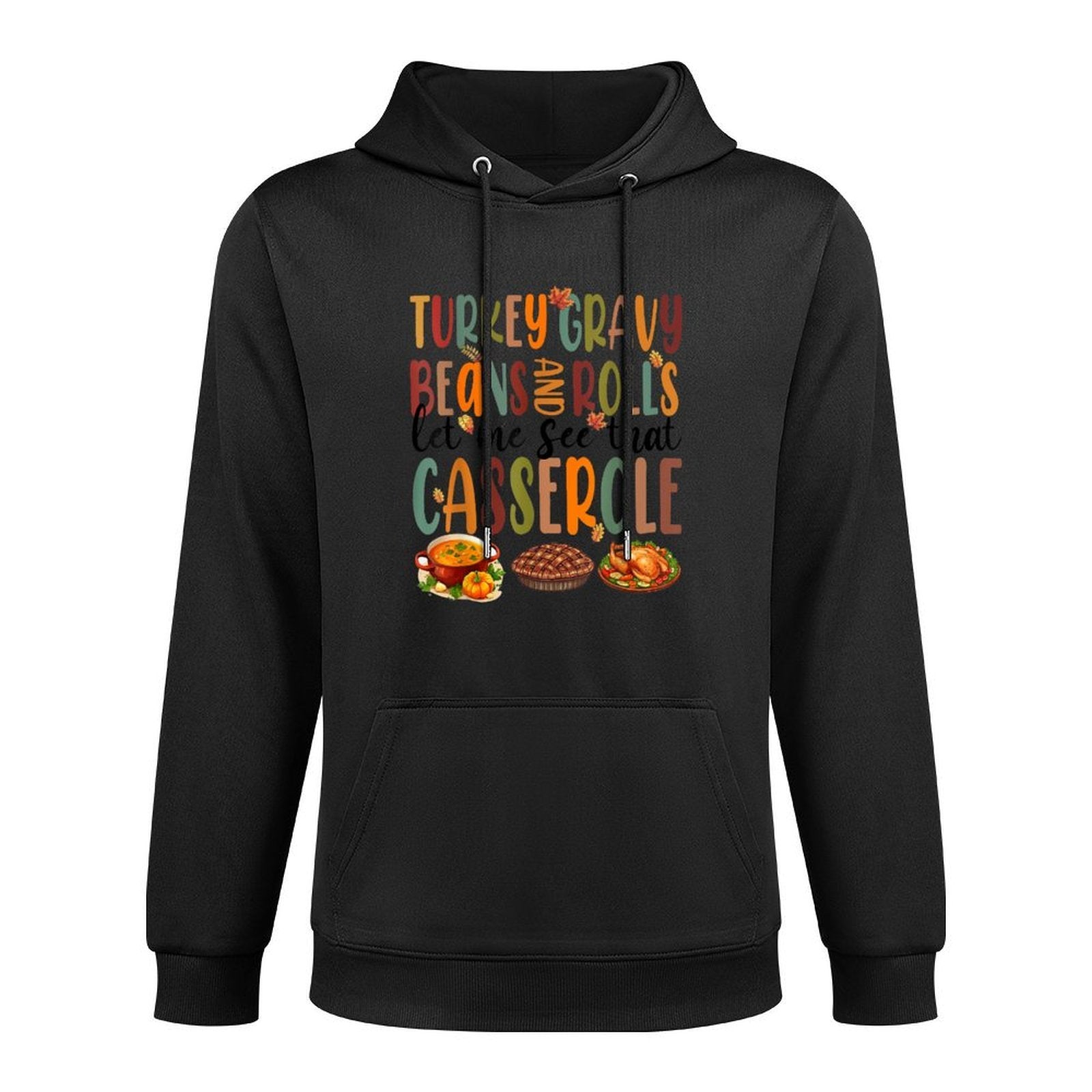 Funny Turkey Gravy Beans And Rolls Let Me See That Casserole Shape Retention Hoodie