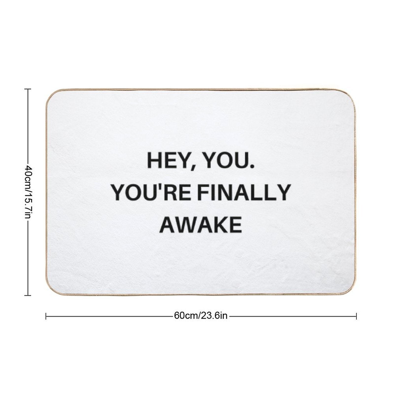 Hey You. You're Finally Awake  Anti-Trip Bath Mat